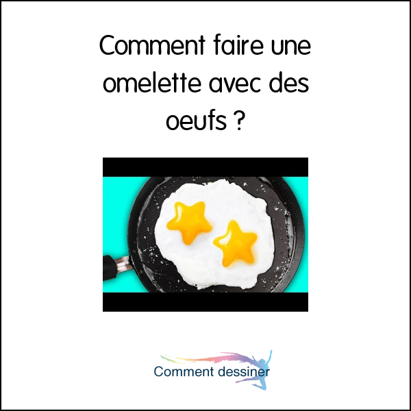 Comment faire une omelette avec des oeufs